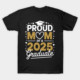 Proud Mom Of A Class Of 2025 Graduate 2025 Senior Mom 2025 T-Shirt
